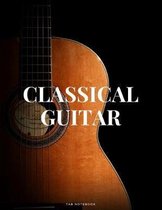 Classical Guitar Tab Notebook: Singers Songwriters, Musicians & Guitarists Guitar Notebook for Creating Tabs on Sheet Music. (8.5''x 11'' - 144 Pages)