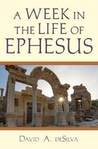 A Week In the Life of Ephesus A Week in the Life Series