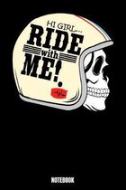 Hi Girl Ride With Me Notebook: Journal Gift ( 6 x 9 - 110 blank pages)