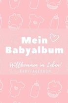 Willkommen Im Leben Mein Babyalbum Babytagebuch: A5 Tagebuch mit sch�nen Spr�chen als Geschenk zur Geburt f�r M�dchen- Geschenkidee f�r werdene M�tter