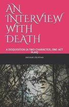 An Interview with Death: A Disquisition (a Two-Character, One-Act Play)