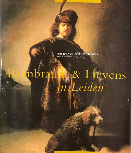 Rembrandt & Lievens in Leiden - 'Een jong en edel schildersduo'