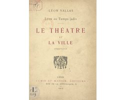 Lyon au temps jadis : le théâtre et la ville, 1694-1712