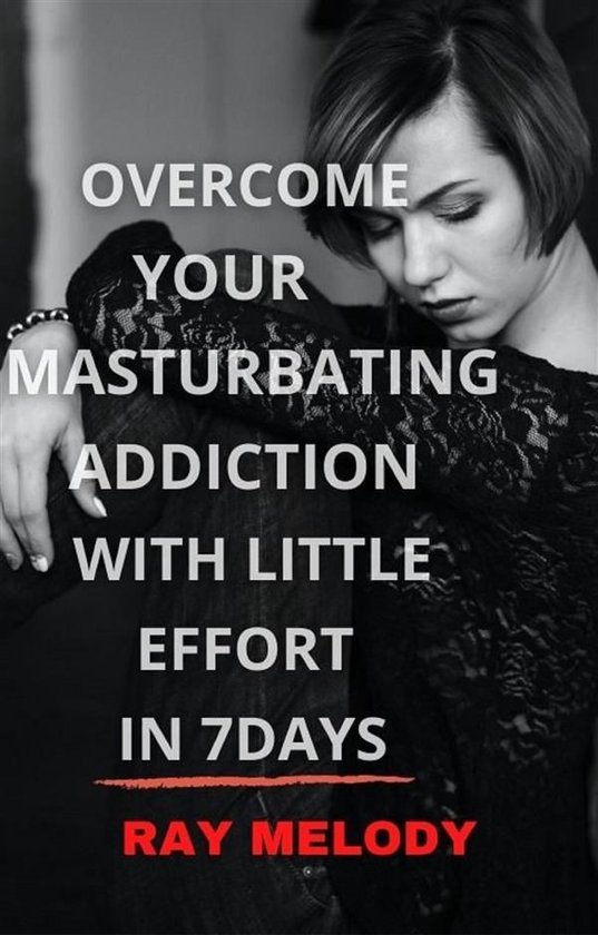 Overcome Your Masturbating Addiction With Little Effort In 7 ... - cover