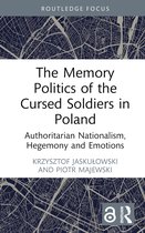 Routledge Focus on the History of Conflict-The Memory Politics of the Cursed Soldiers in Poland