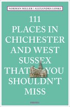 111 Places- 111 Places in Chichester and West Sussex That You Shouldn't Miss