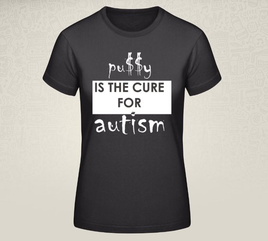 P*SSY IS THE CURE FOR AUTISM L - Unisex - Manga Grunge Meme Tiktok Viral T Shirt Met Tekst Verjaardag Kado Grappig Funny Gift Autisme