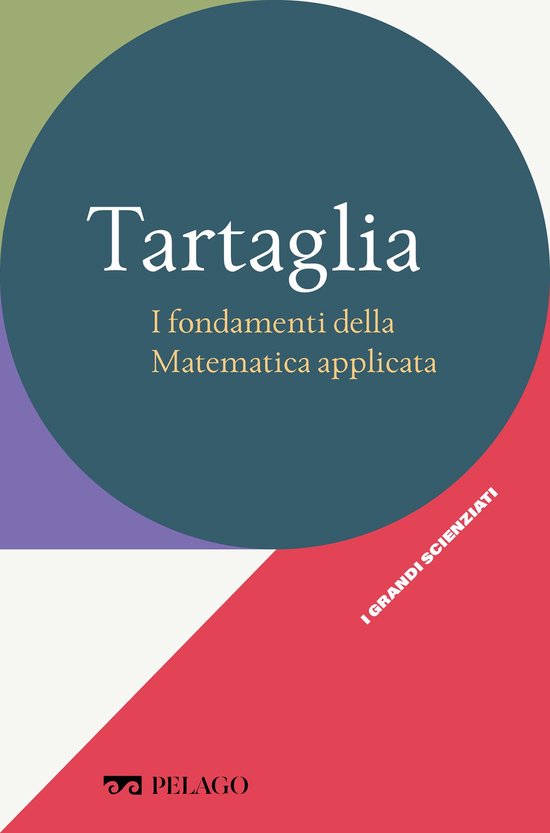 I Grandi scienziati - Tartaglia - I fondamenti della Matemat ... - cover