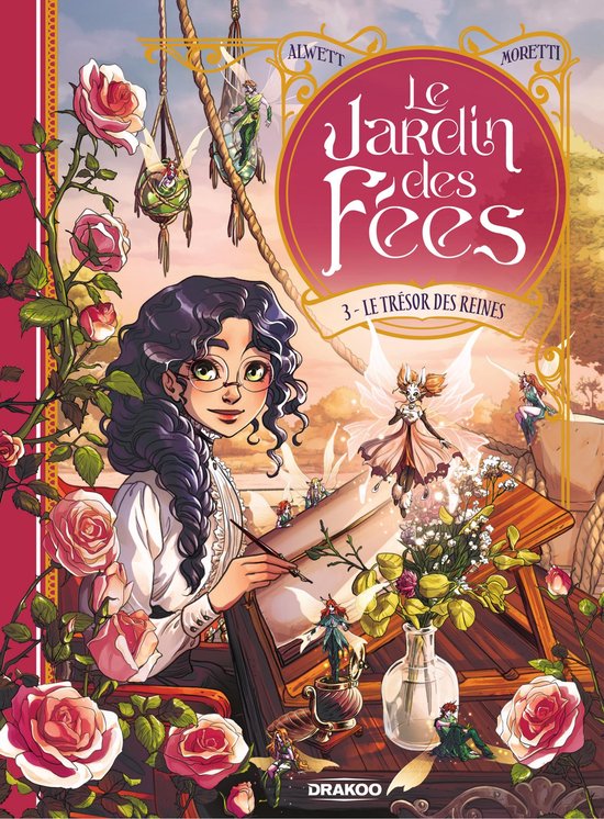 Cover van 'Le Jardin des fées 3 - Le Trésor des reines' met een jonge vrouw met bril die tekent, omringd door rozen en kleine feeën.