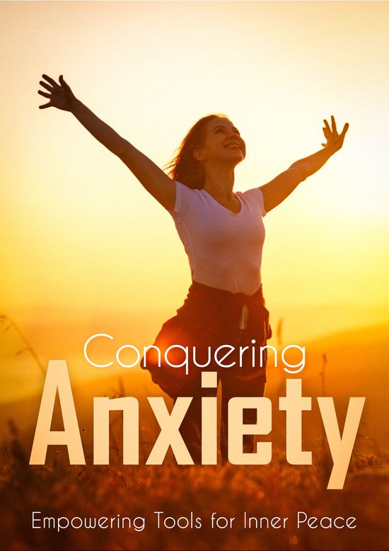 Conquering Anxiety