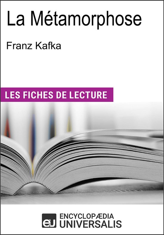 Couverture du livre "La Métamorphose" de Franz Kafka, avec le texte "LES FICHES DE LECTURE" et le logo "ENCYCLOPÆDIA UNIVERSALIS".