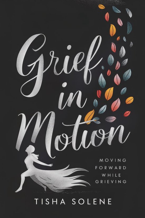 Grief in Motion: Moving Forward While Grieving - cover
