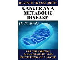 Omslag van Revised Transcripts: Cancer as a metabolic disease (Dr. Seyfried)