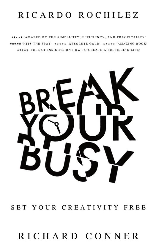 Break Your Busy - Set Your Creativity Free: Enjoy Better Lif ... - cover