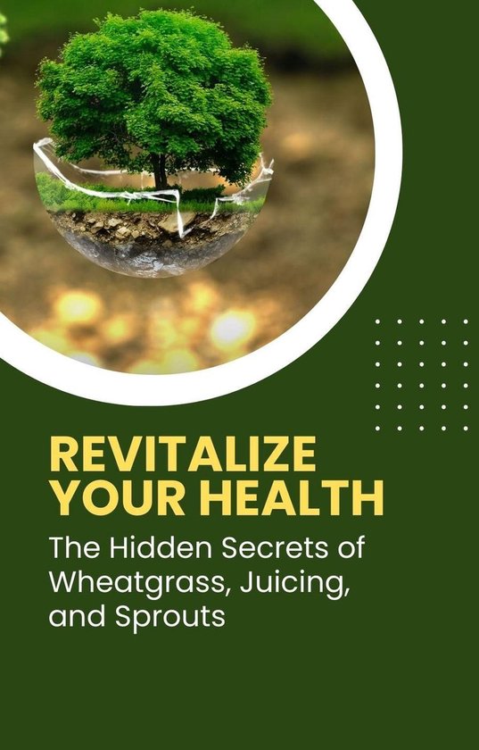 Foto: Revitalize your health the hidden secrets of wheatgras juicing and sprouts