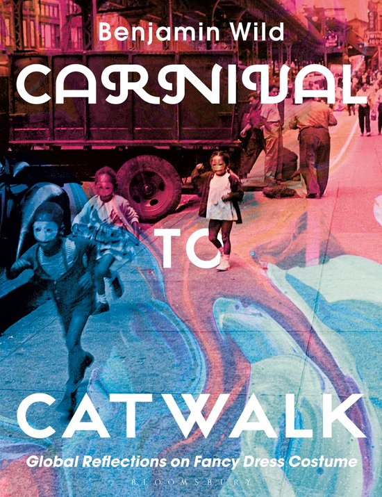 Carnival to Catwalk Global Reflections on Fancy Dress Costum ... - cover
