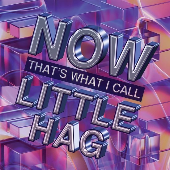 Albumhoes met 3D-tekst 'NOW THAT'S WHAT I CALL LITTLE HAG' op een achtergrond van paarse en roze geometrische vormen.