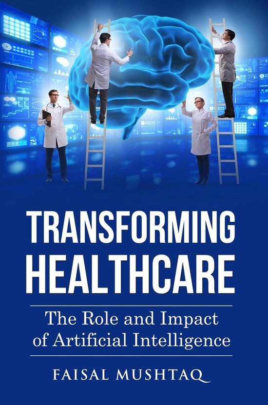 Transforming Healthcare: The Role and Impact of Artificial Intelligence ...