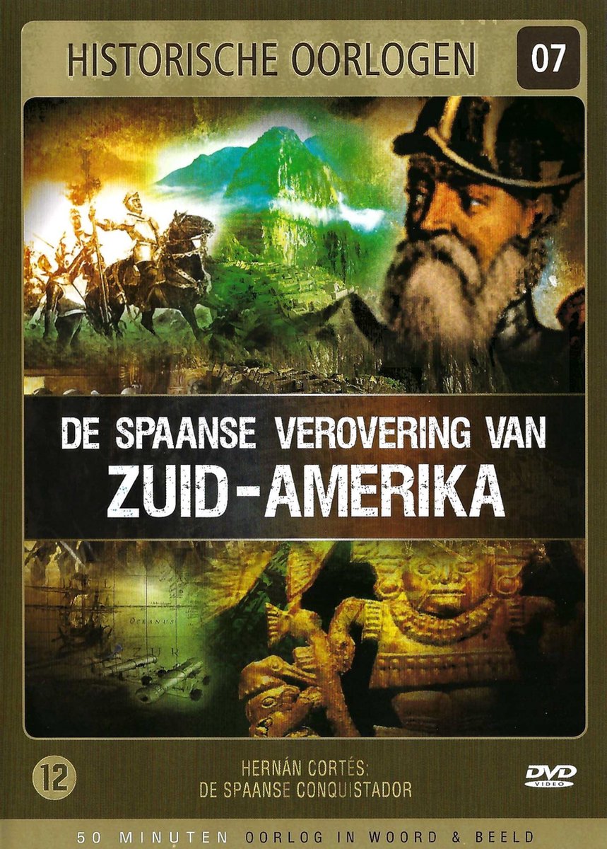 Historische Oorlogen 07 - De Spaanse Verovering Van Zuid Amerika