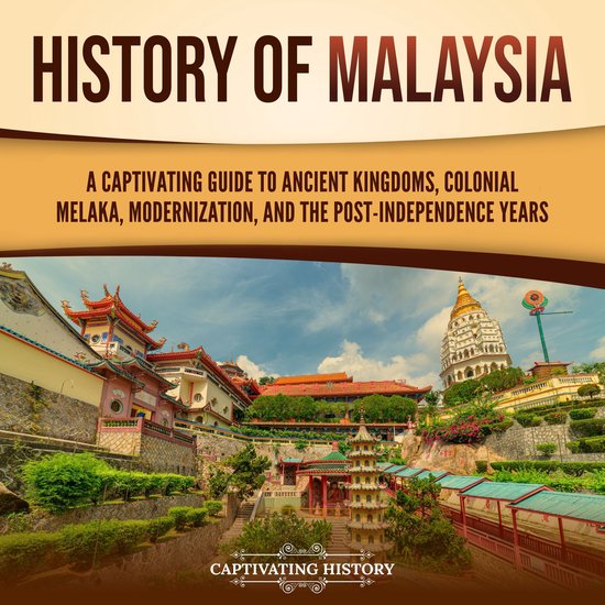 History of Malaysia: A Captivating Guide to Ancient Kingdoms ... - cover