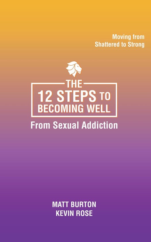 The 12 steps to Becoming Well from Sexual Addiction - cover