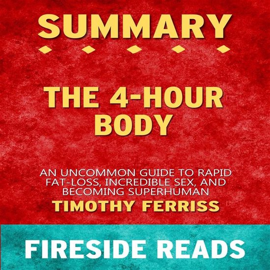 Foto: The 4 hour body an uncommon guide to rapid fat loss incredible sex and becoming superhuman by timothy ferriss summary by fireside reads