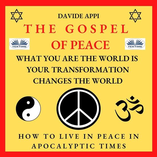 The Gospel Of Peace. What You Are The World Is. Your Transfo ... - cover