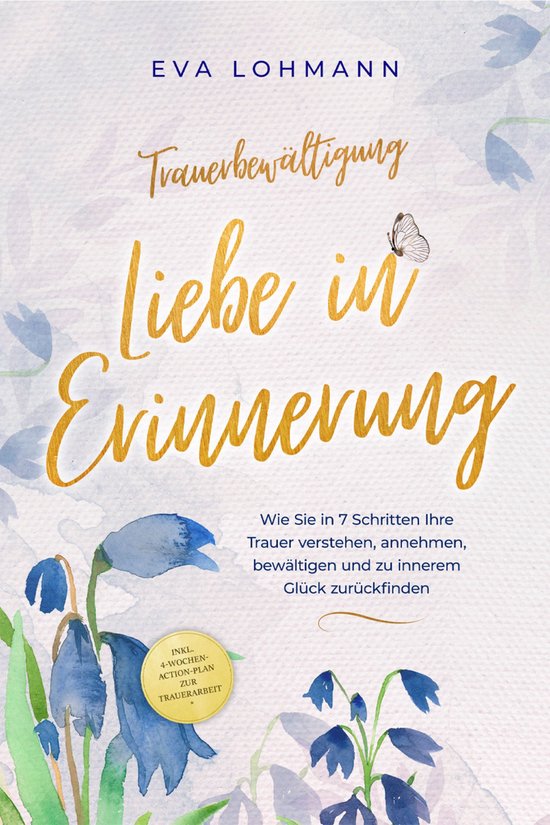 Trauerbewältigung - Liebe in Erinnerung: Wie Sie in 7 Schri ... - cover