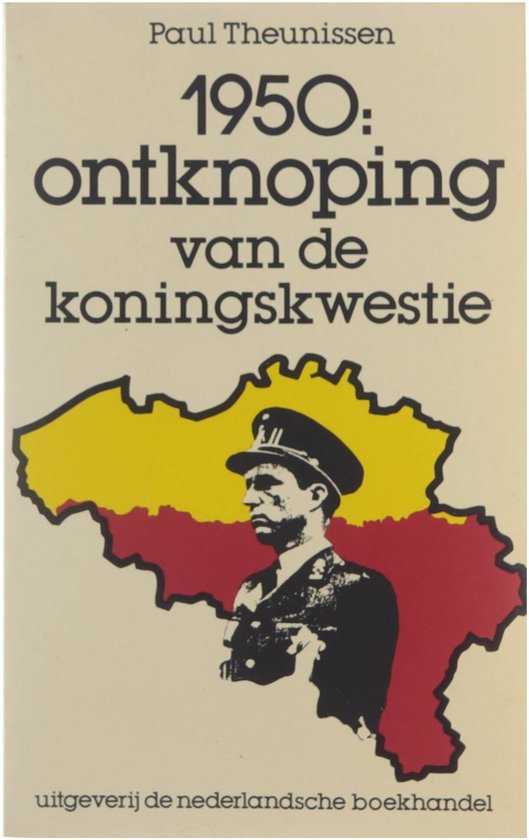 9789028908925 - 1950: ontknoping van de koningskwestie - Theunissen