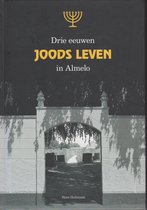 Drie eeuwen Joods leven in Almelo - Hans Holtmann