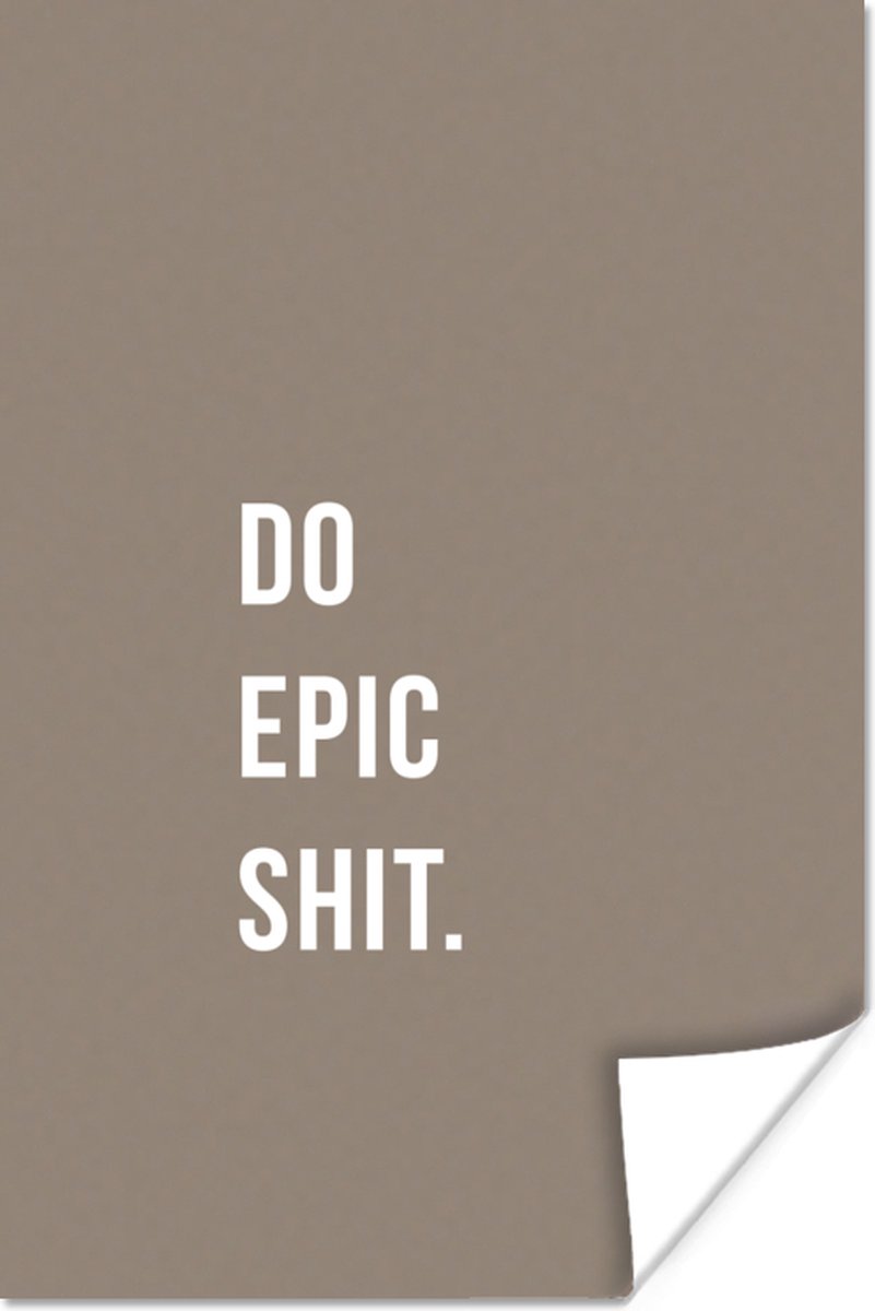 Poster Quotes - Do epic shit - Bruin - 40x60 cm