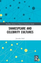 Routledge Advances in Theatre & Performance Studies- Shakespeare and Celebrity Cultures