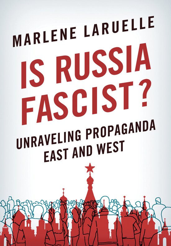 Is Russia Fascist Unraveling Propaganda East and West