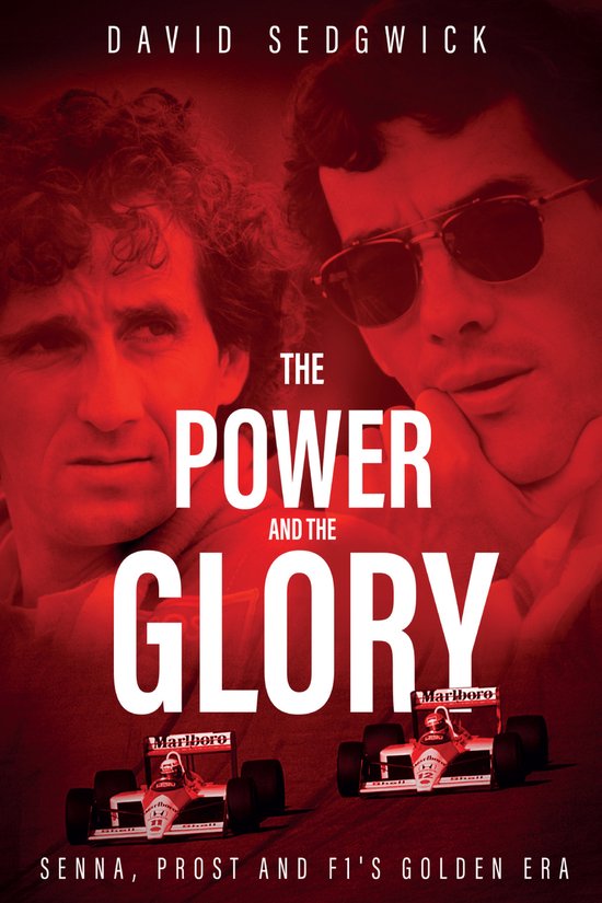 The Power and the Glory: Senna, Prost and F1's Golden Era - cover