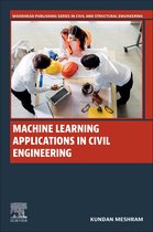 Woodhead Publishing Series in Civil and Structural Engineering - Machine Learning Applications in Civil Engineering