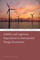 Global Energy Law and Policy- Stability and Legitimate Expectations in International Energy Investments