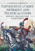 Napoleon's Cavalry, Artillery and Technical Corps 1799–1815