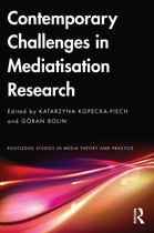 Routledge Studies in Media Theory and Practice- Contemporary Challenges in Mediatisation Research