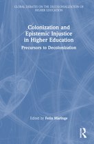 Global Debates on the Decolonialization of Higher Education- Colonization and Epistemic Injustice in Higher Education