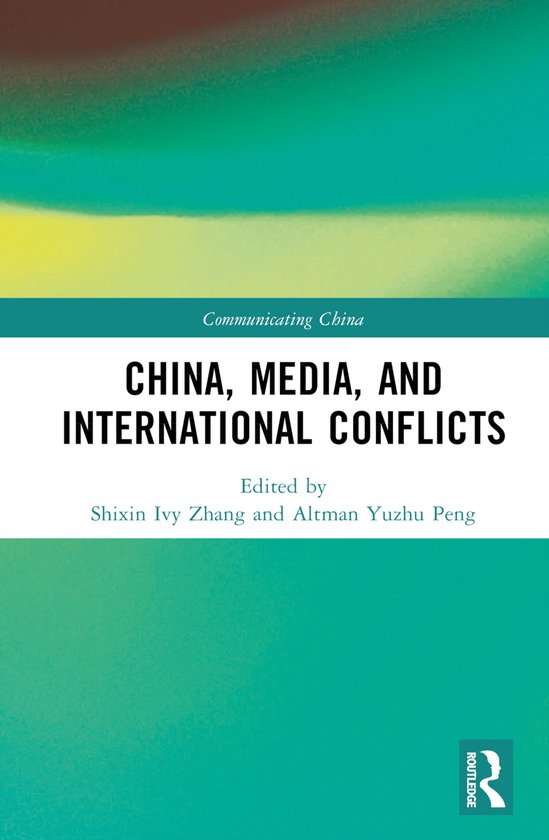 Communicating China- China, Media, and International Conflic ... - cover