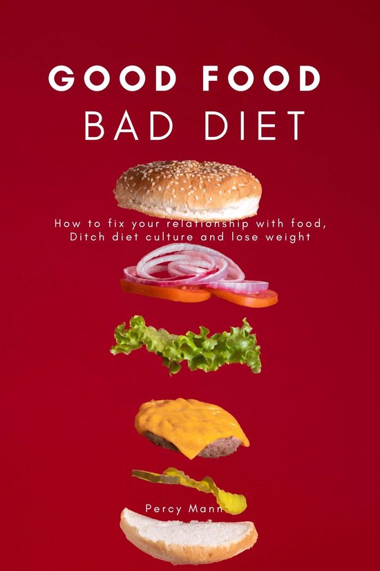 GOOD FOOD, BAD DIET (ebook), Percy Mann 1230006330316 Boeken