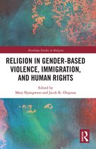 Routledge Studies in Religion- Religion in Gender-Based Violence, Immigration, and Human Rights