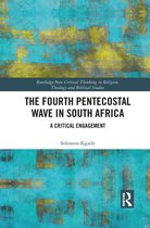 Routledge New Critical Thinking in Religion, Theology and Biblical Studies-The Fourth Pentecostal Wave in South Africa