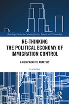 Routledge Studies in Criminal Justice, Borders and Citizenship- Re-thinking the Political Economy of Immigration Control