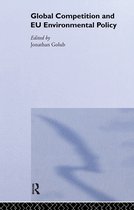 Routledge/EUI Studies in Environmental Policy- Global Competition and EU Environmental Policy