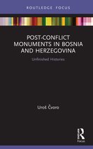Routledge Focus on Art History and Visual Studies- Post-Conflict Monuments in Bosnia and Herzegovina