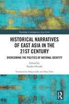 Routledge Contemporary Asia Series- Historical Narratives of East Asia in the 21st Century