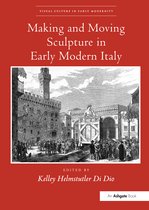 Visual Culture in Early Modernity- Making and Moving Sculpture in Early Modern Italy