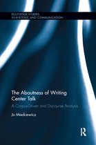 Routledge Studies in Rhetoric and Communication-The Aboutness of Writing Center Talk