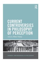 Current Controversies in Philosophy- Current Controversies in Philosophy of Perception